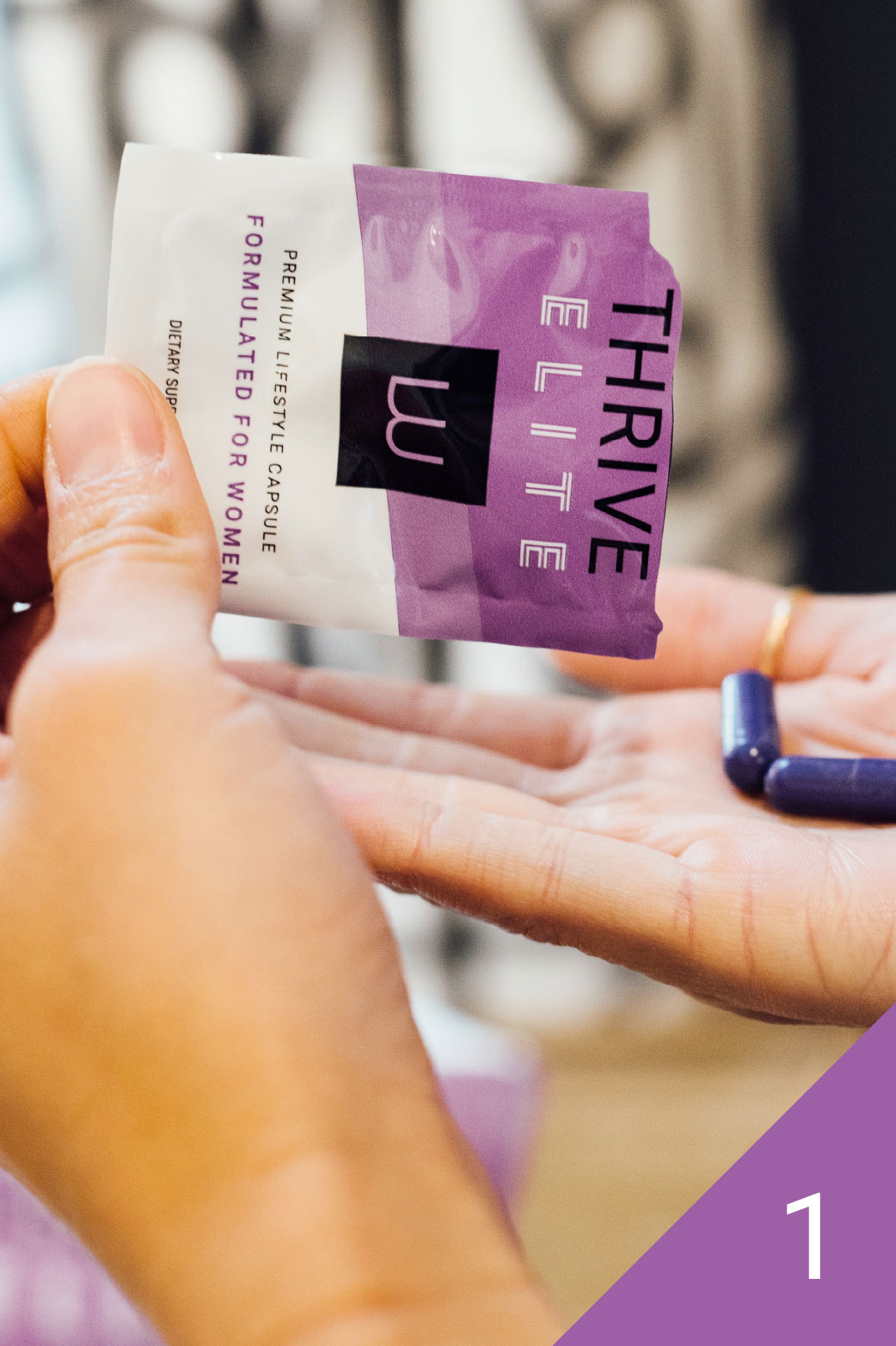Step 1 take THRIVE Elite capsules